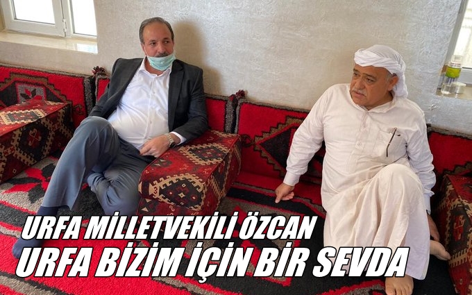 Halil Özcan: Urfa Bizim İçin Bir Sevda 1 URFA VEKİLİ OZCAN