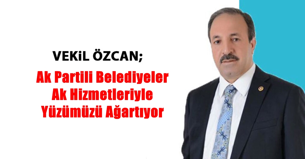 Özcan: Belediyeler Hizmetleriyle Yüzümüzü Ağartıyor 1 halil ozcan