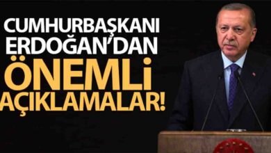 Photo of Cumhurbaşkanı Erdoğan’dan önemli açıklamalar!