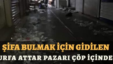 Photo of Şifa Bulmak İçin Gidilen Urfa Attar Pazarı Çöp İçinde!