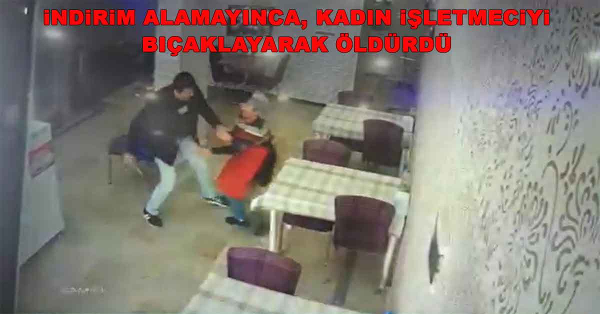 İndirim alamayınca, işletmeciyi bıçaklayarak öldürdü
