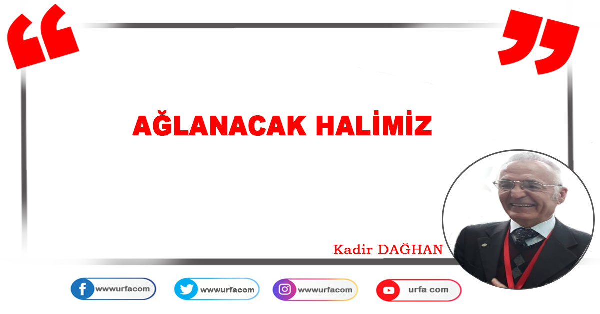 Ağlanacak halimiz