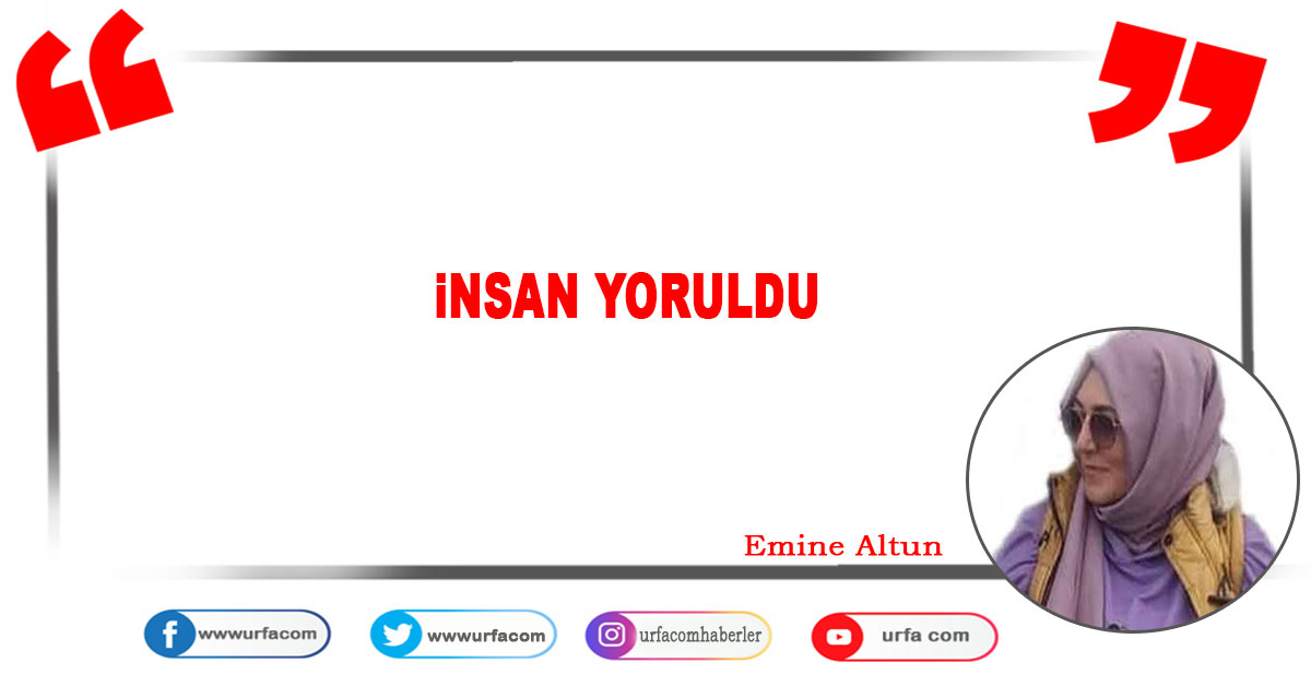 İnsan yoruldu