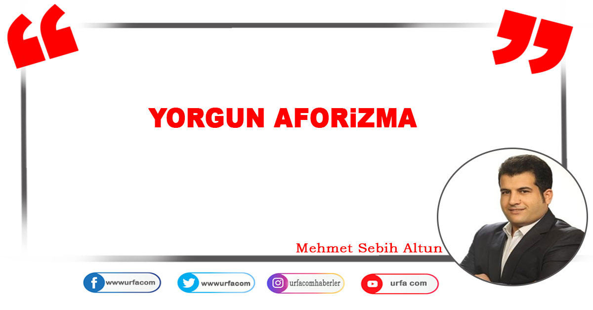 Yorgun Aforizma